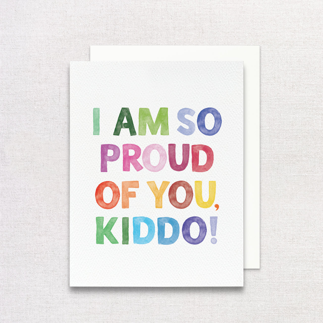 I Am So Proud of You, Kiddo Greeting Card