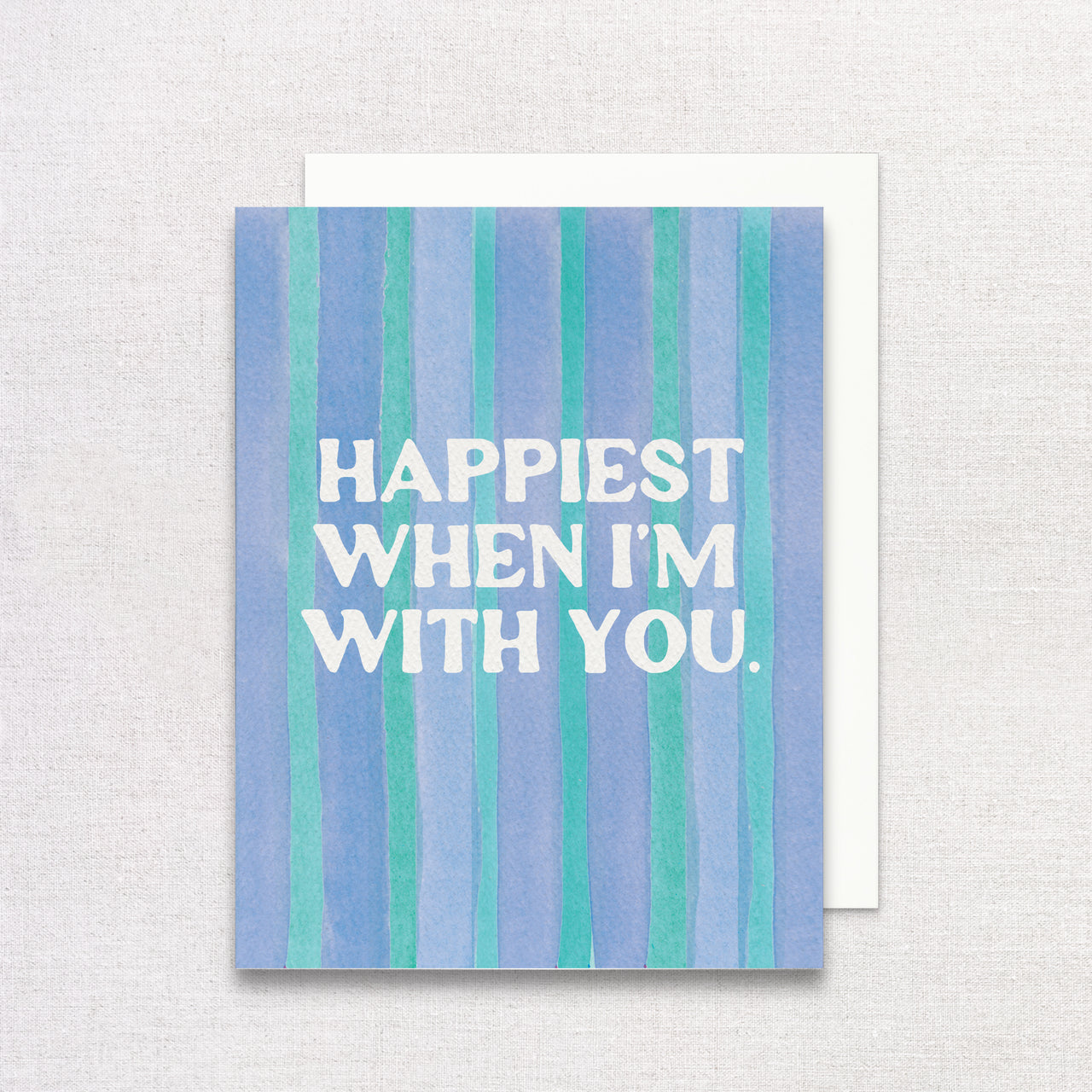 Happiest When I'm With You Greeting Card