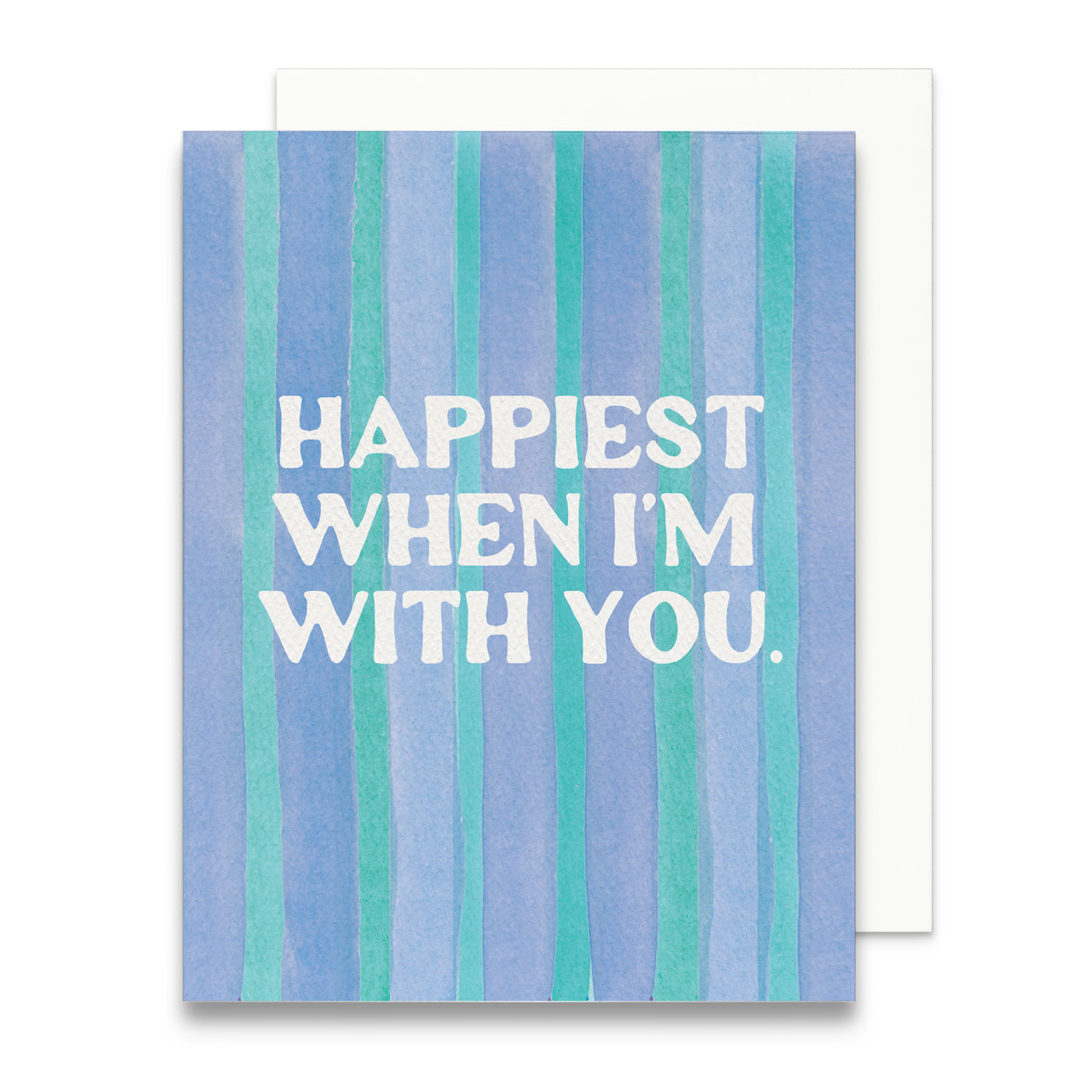 Happiest When I'm With You Greeting Card