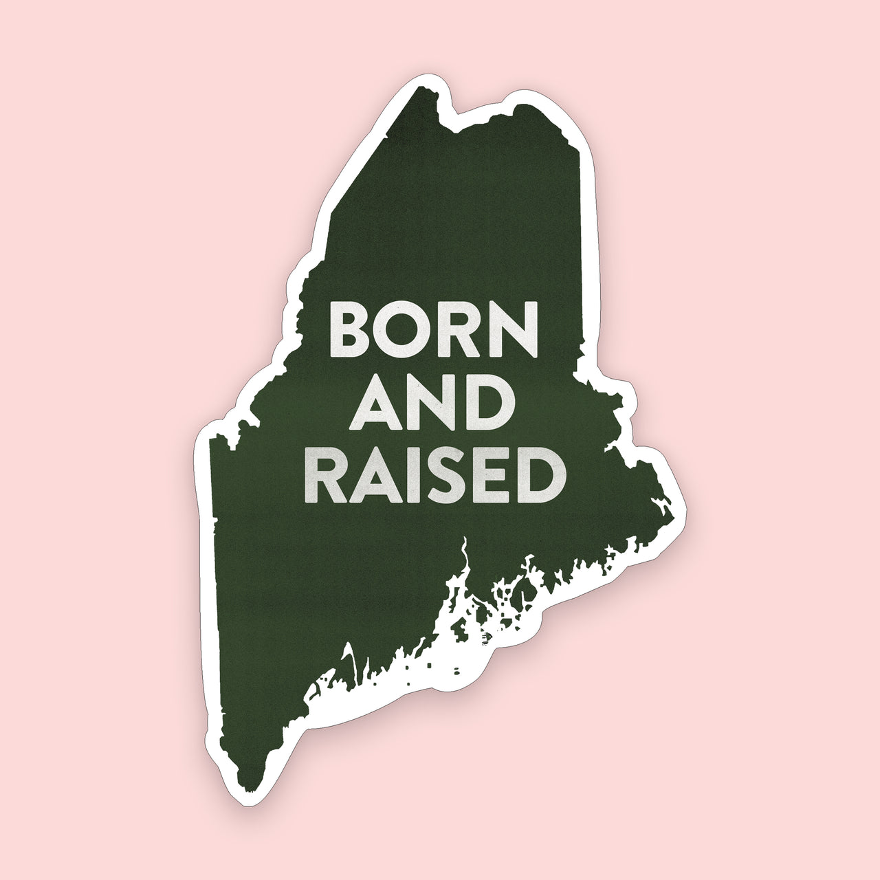 'Born and Raised' Maine Sticker