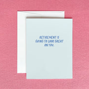 Retirement is Going to Look Great on You Greeting Card by Gert & Co