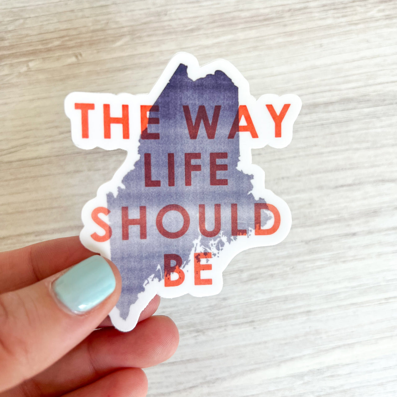 'The Way Life Should Be' Maine Sticker