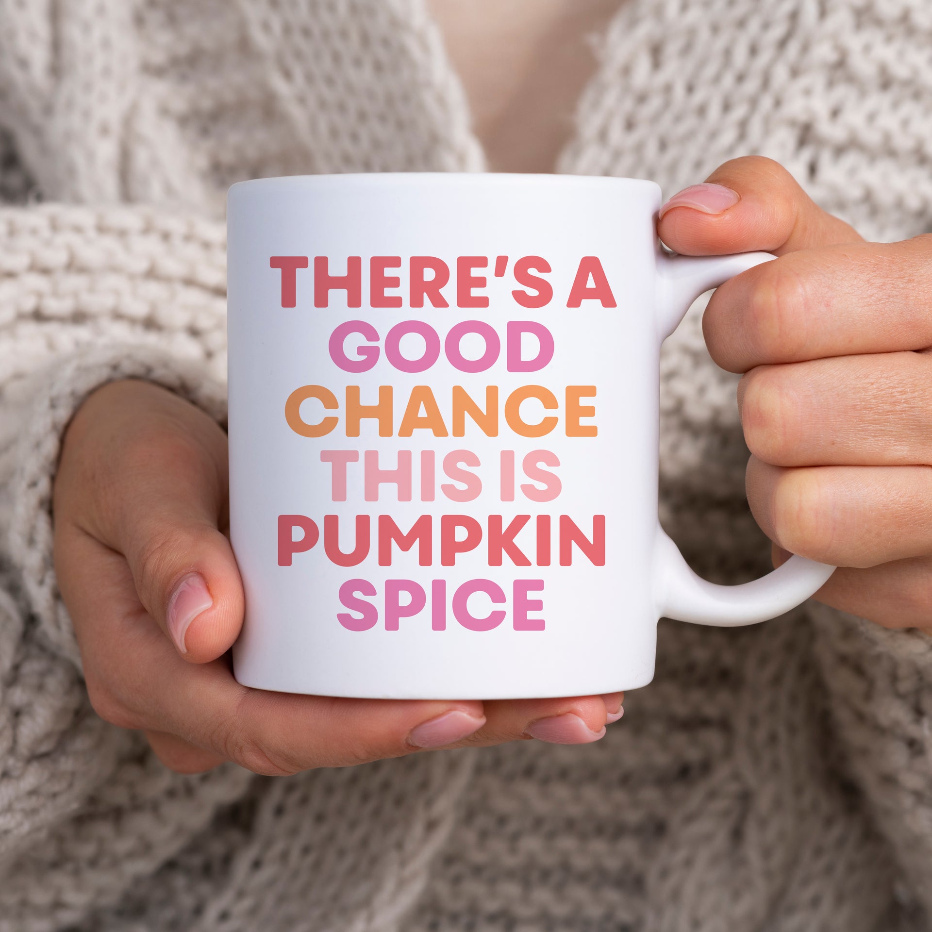 There's A Good Chance This Is Pumpkin Spice Coffee Mug by Gert & Co