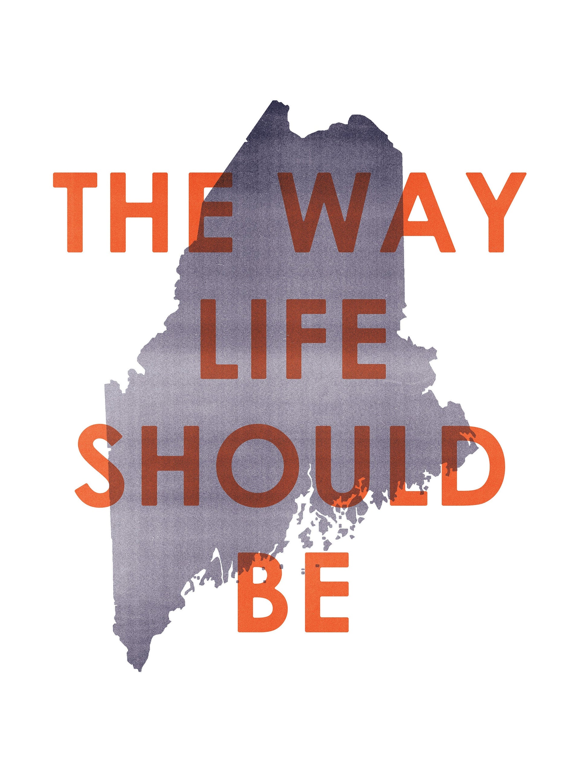 The Way Life Should Be Maine Poster by Gert & Co