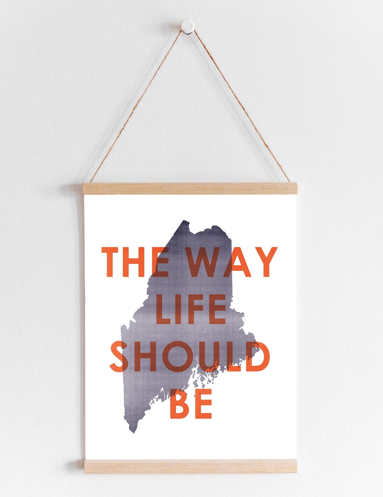 The Way Life Should Be Maine Poster in Hanging Frame by Gert & Co