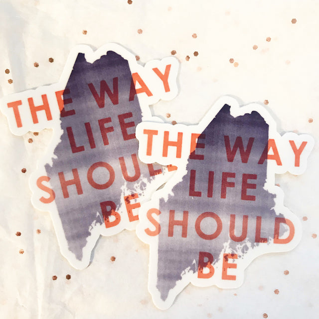 ‘The Way Life Should Be’ Maine Sticker by Gert & Co