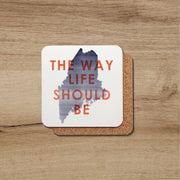 The Way Life Should Be Maine Coaster